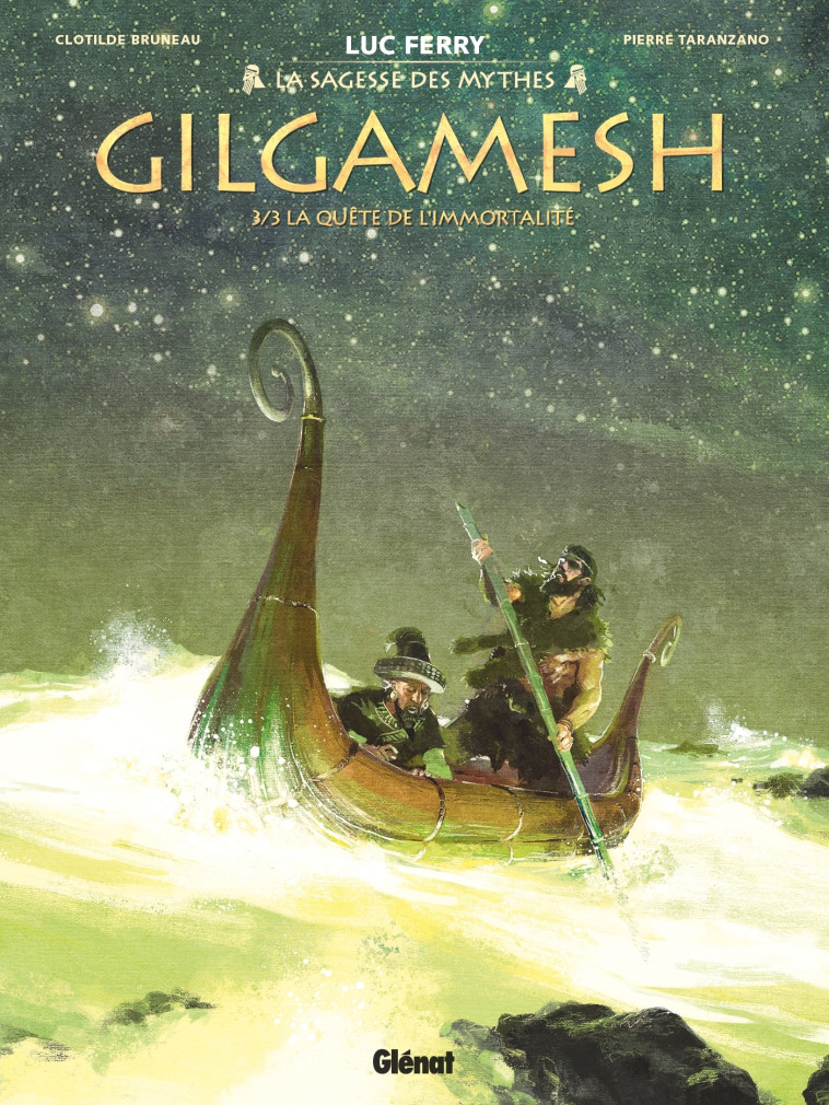 GILGAMESH - TOME 03 - LA QUETE DE L'IMMORTALITE - FERRY/TARANZANO - GLENAT