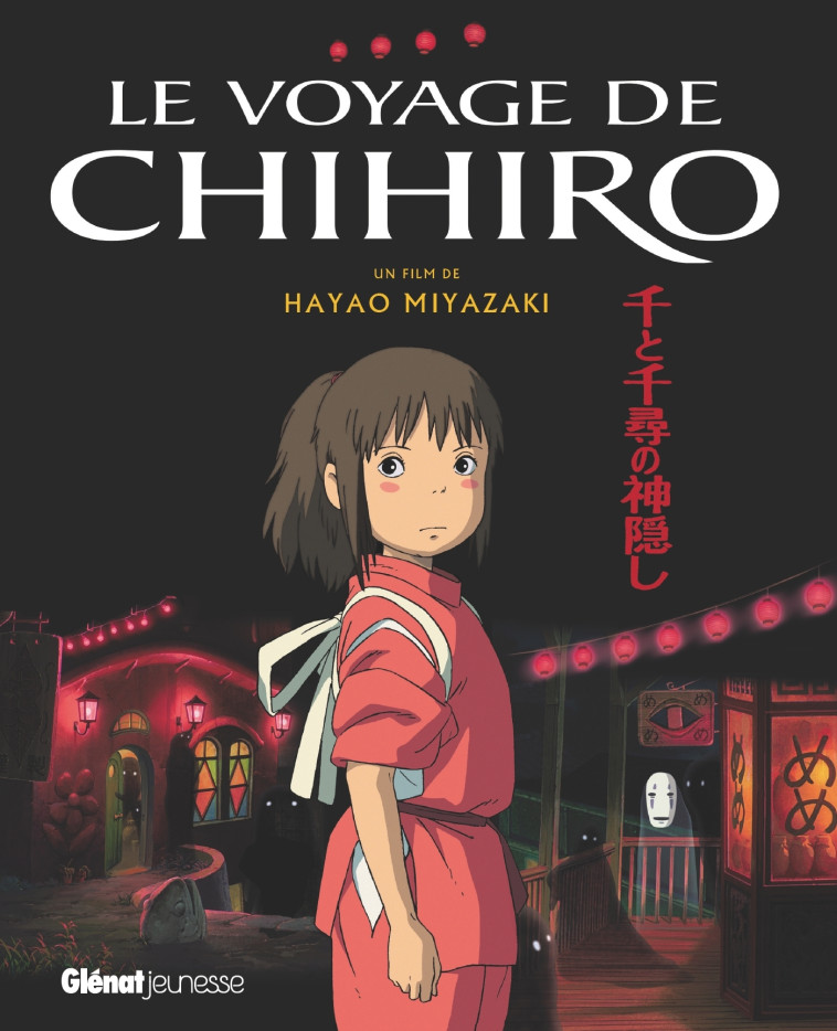 LE VOYAGE DE CHIHIRO - ALBUM DU FILM - STUD IO GHIBLI - MIYAZAKI HAYAO - GLENAT JEUNESSE