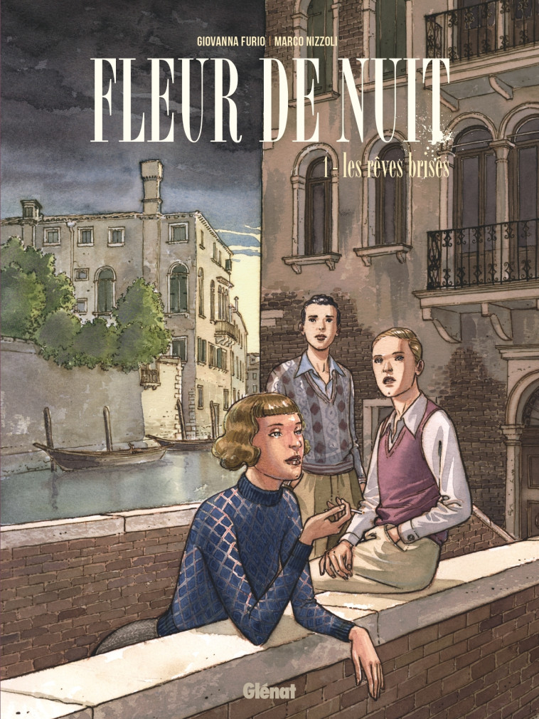 FLEUR DE NUIT - T01 - LES REVES BRISES - FURIO/NIZZOLI - GLENAT