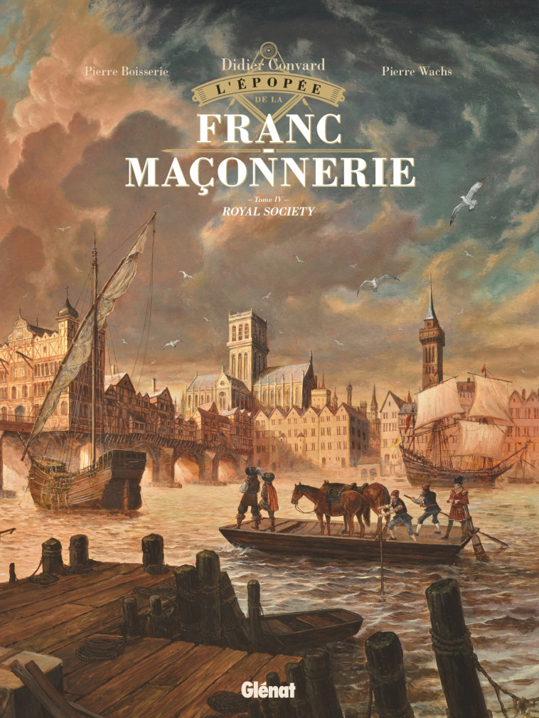 L'EPOPEE DE LA FRANC-MACONNERIE - TOME 04 - ROYAL SOCIETY - BOISSERIE/WACHS - GLENAT