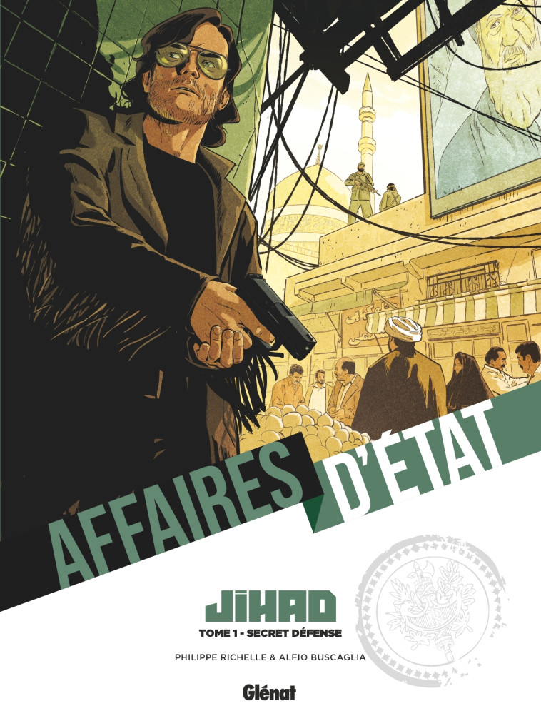 AFFAIRES D'ETAT - JIHAD - T01 - SECRET DEFE NSE - RICHELLE/BUSCAGLIA - GLENAT