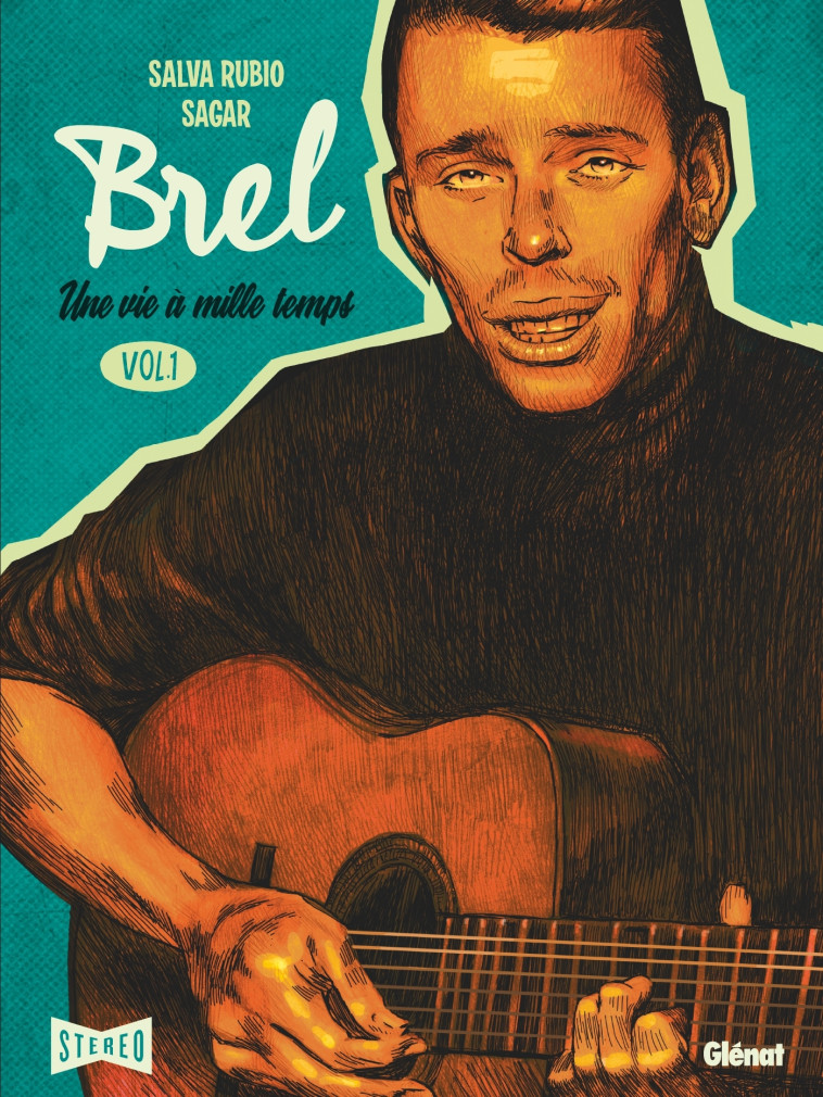 BREL : UNE VIE A MILLE TEMPS - T01 - QUAND ON N'A PAS QUE LA MUSIQUE - RUBIO/SAGAR - GLENAT