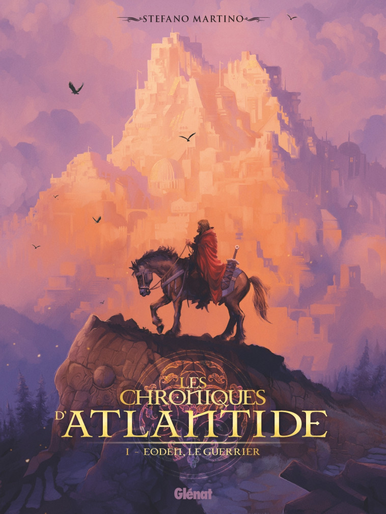 LES CHRONIQUES D'ATLANTIDE - T01 - EODEN, LE GUERRIER - MARTINO STEFANO - GLENAT