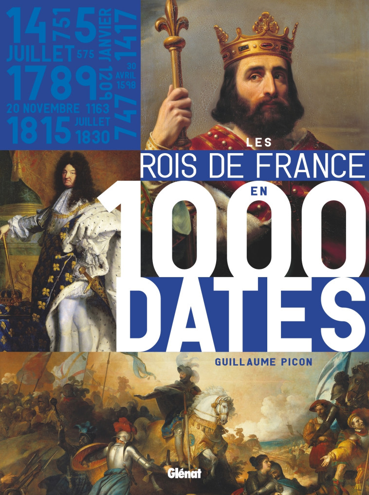 LES ROIS DE FRANCE EN 1000 DATES - PICON GUILLAUME - GLENAT