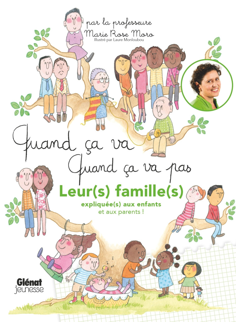 QUAND CA VA QUAND CA VA PAS LEURS FAMILLES EXPLIQUEES AUX ENFANTS AVEC GUIDE PRATIQUE - MORO/MONLOUBOU - GLENAT JEUNESSE