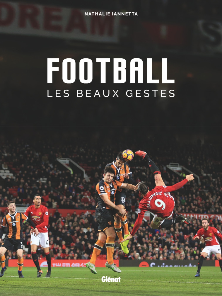 FOOTBALL, LES BEAUX GESTES - IANNETTA NATHALIE - GLENAT