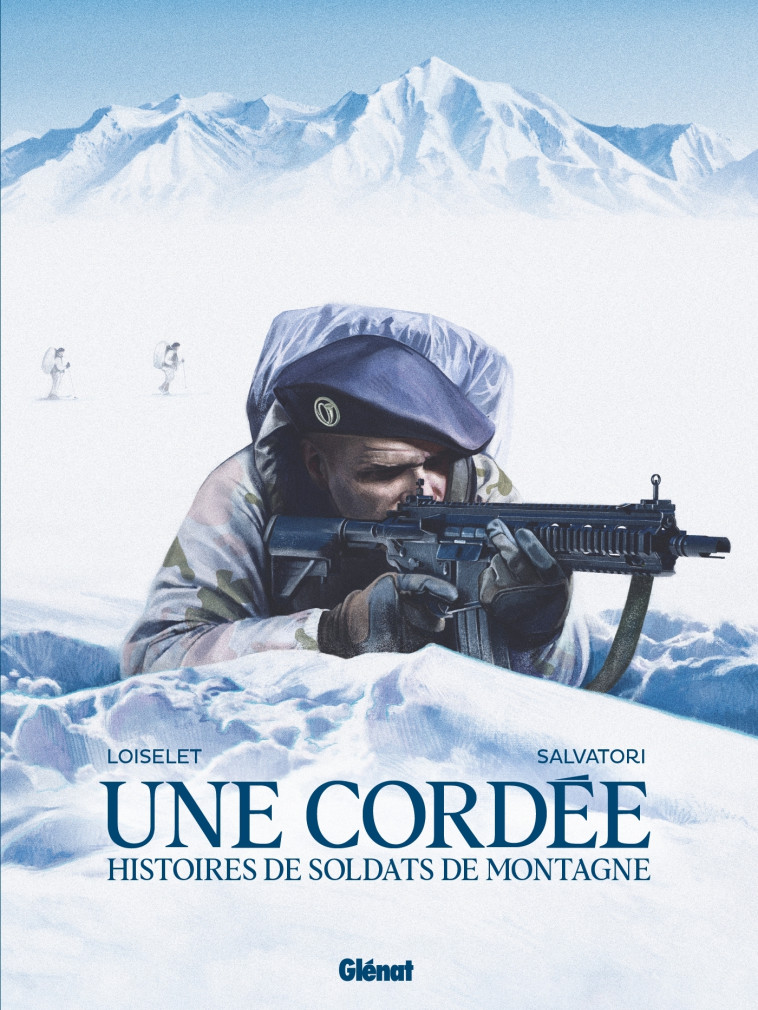 UNE CORDEE - HISTOIRES DE SOLDATS DE MONTAGNE - LOISELET/SALVATORI - GLENAT