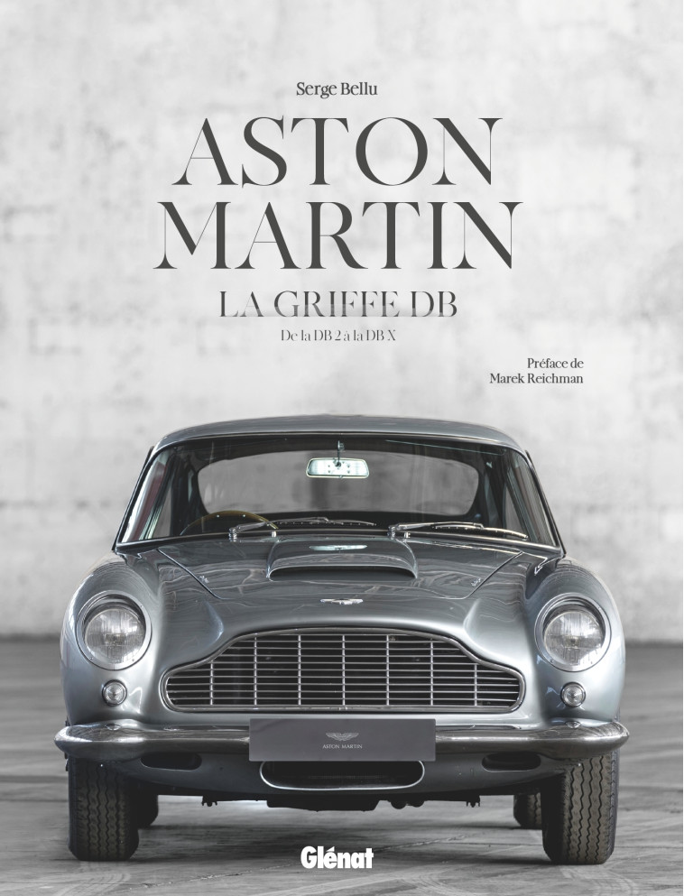 ASTON MARTIN, LA GRIFFE DB - DE LA DB 2 A L A DB X - BELLU SERGE - GLENAT