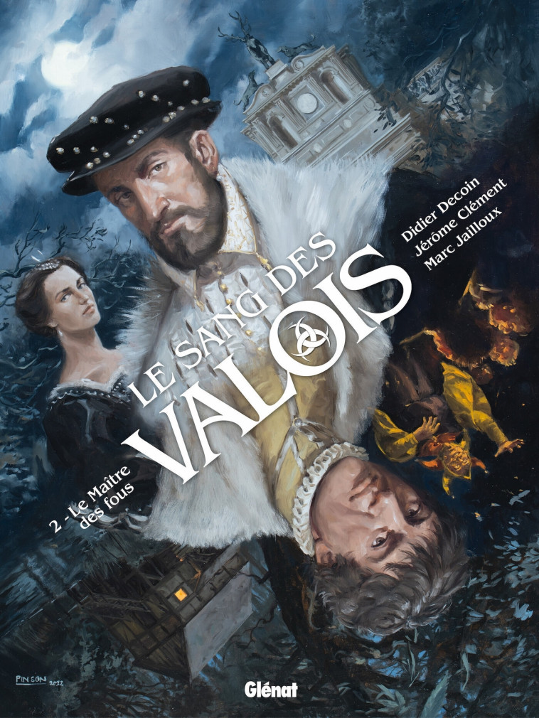 LE SANG DES VALOIS - TOME 02 - LE MAITRE DES FOUS - DECOIN/JAILLOUX - GLENAT