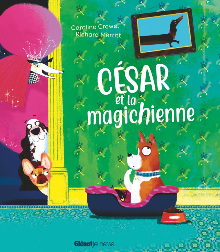 CESAR ET LA MAGICHIENNE - CROWE/MERRITT - GLENAT JEUNESSE