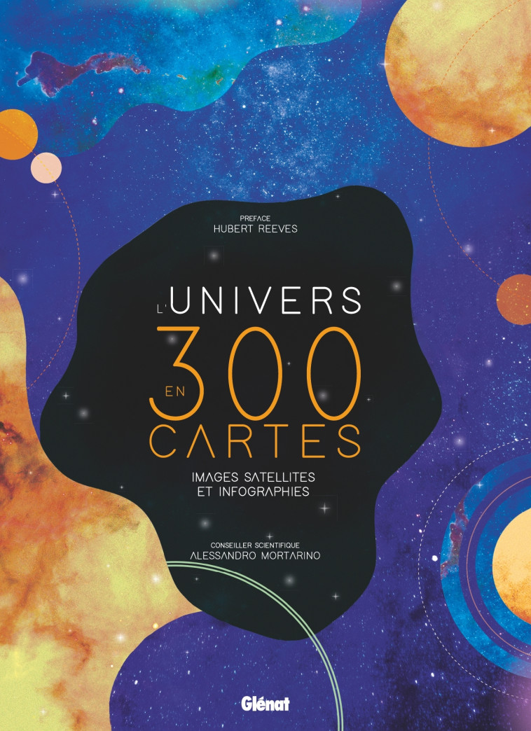 L'UNIVERS EN 300 CARTES, IMAGES SATELLITES ET INFOGRAPHIES - XXX - GLENAT