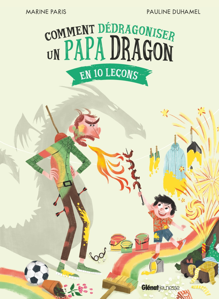 COMMENT DEDRAGONISER UN PAPA DRAGON - EN 10 LECONS - PARIS/DUHAMEL - GLENAT JEUNESSE