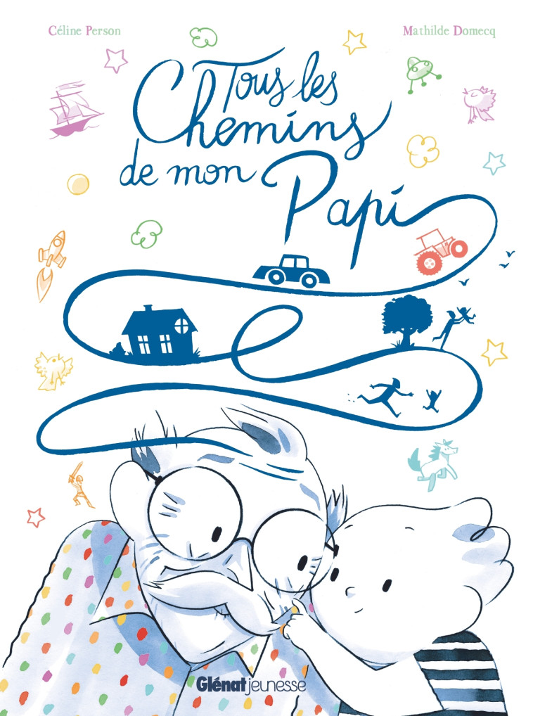 TOUS LES CHEMINS DE MON PAPI - PERSON/DOMECQ - GLENAT JEUNESSE