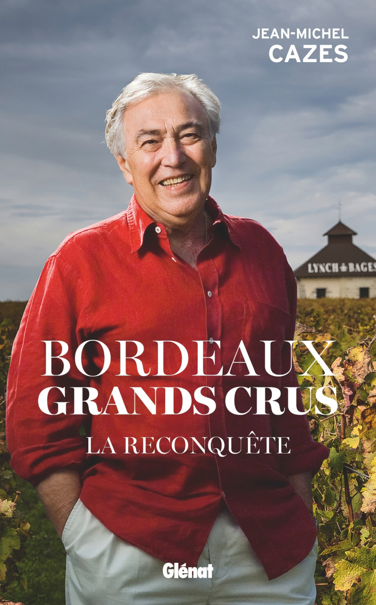 BORDEAUX GRANDS CRUS - LA RECONQUETE - CAZES JEAN-MICHEL - GLENAT