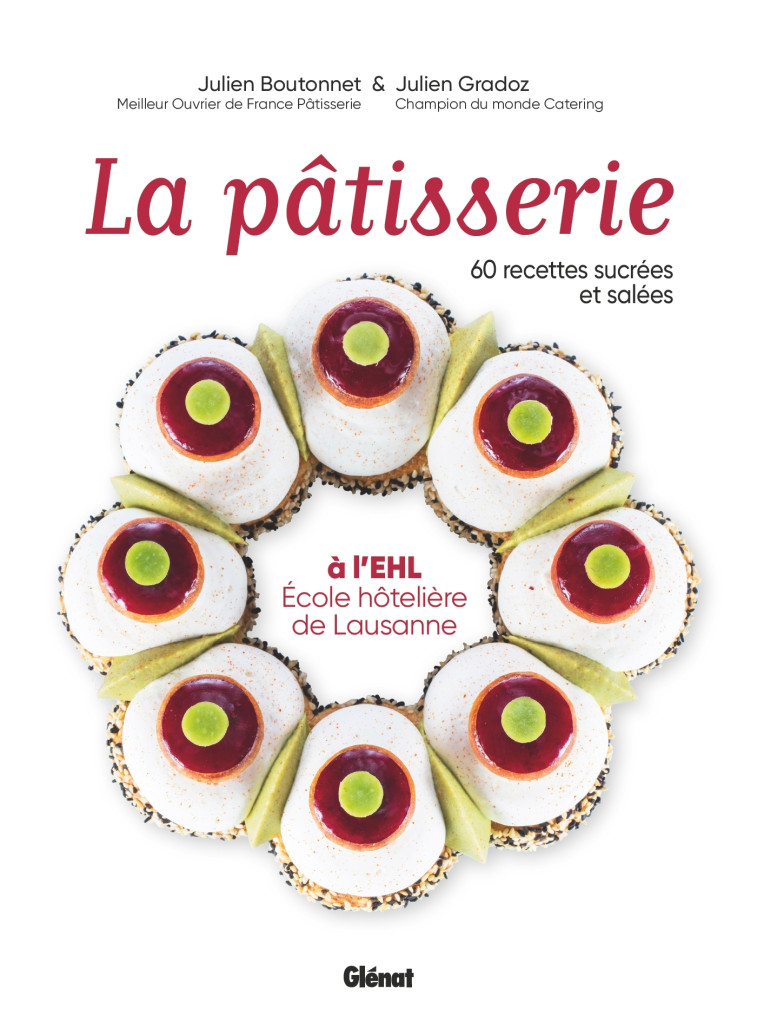 LA PATISSERIE A L'EHL - ECOLE HOTELIERE DE LAUSANNE - BOUTONNET/GRADOZ - GLENAT