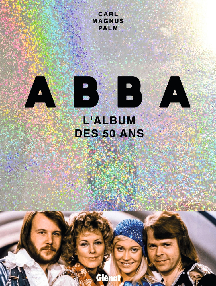 ABBA - L'ALBUM DES 50 ANS - PALM CARL MAGNUS - GLENAT