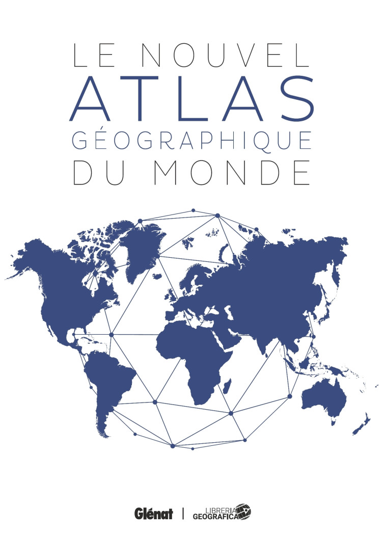 LE NOUVEL ATLAS GEOGRAPHIQUE DU MONDE 3E EDITION - XXX - GLENAT