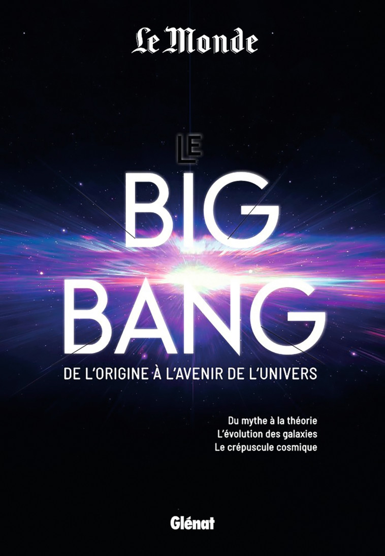 LE BIG BANG DE L'ORIGINE A L'AVENIR DE L'UNIVERS - XXX - GLENAT