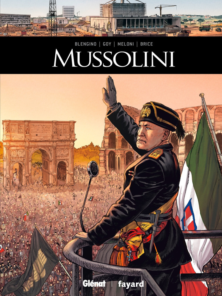 MUSSOLINI - BLENGINO/GOY/MELONI - GLENAT