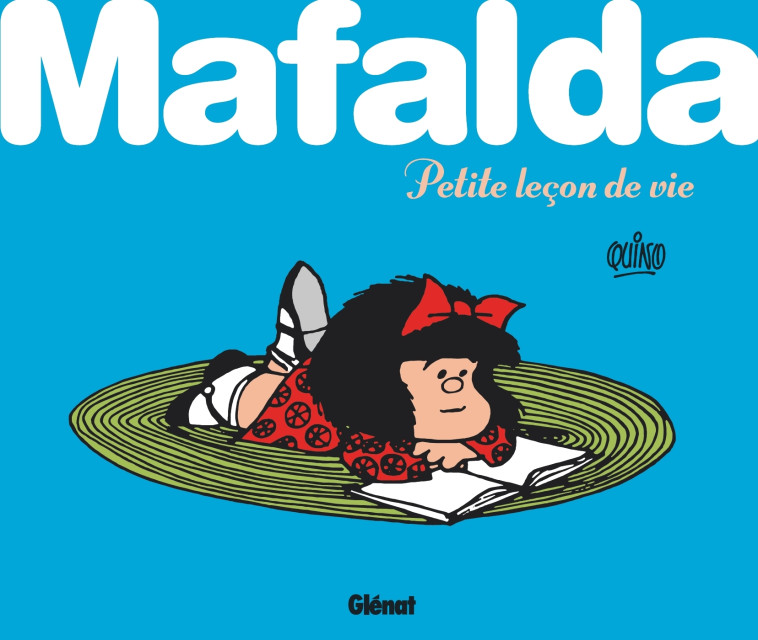 MAFALDA PETITE LECON DE VIE - QUINO - GLENAT