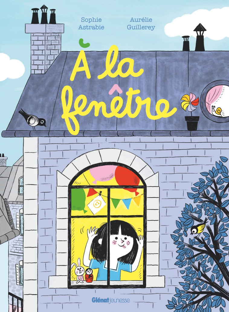 A LA FENETRE - ASTRABIE/GUILLEREY - GLENAT JEUNESSE