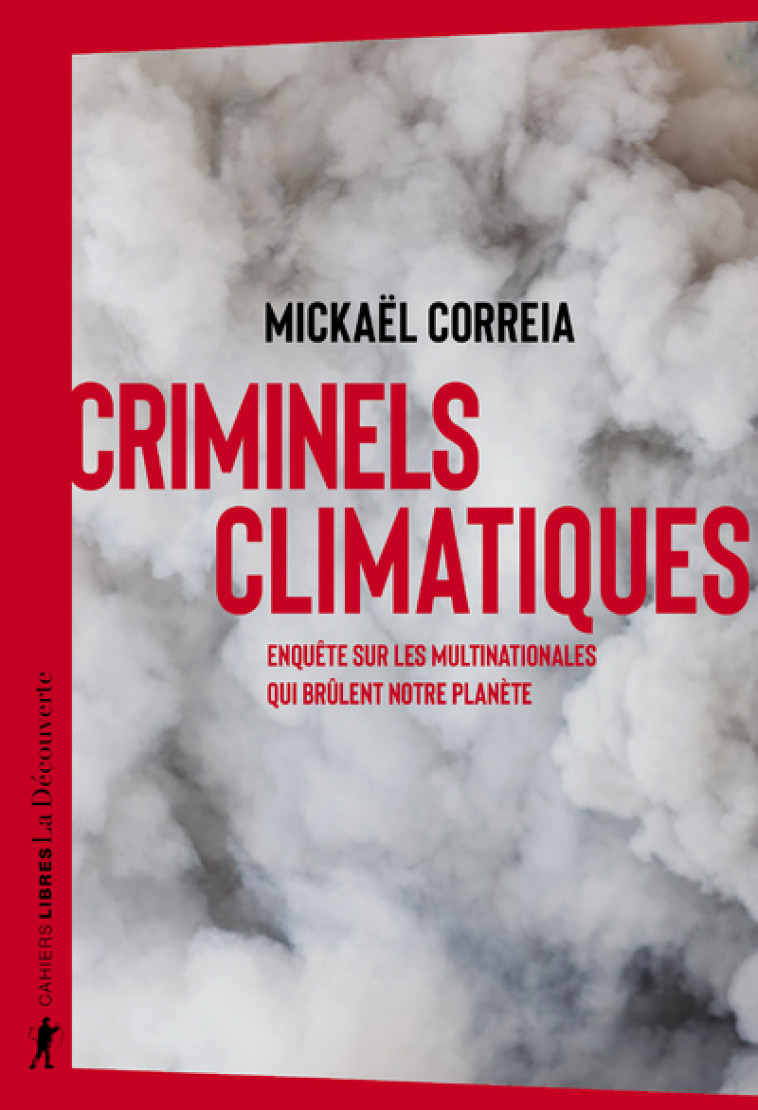 CRIMINELS CLIMATIQUES - CORREIA MICKAEL - LA DECOUVERTE