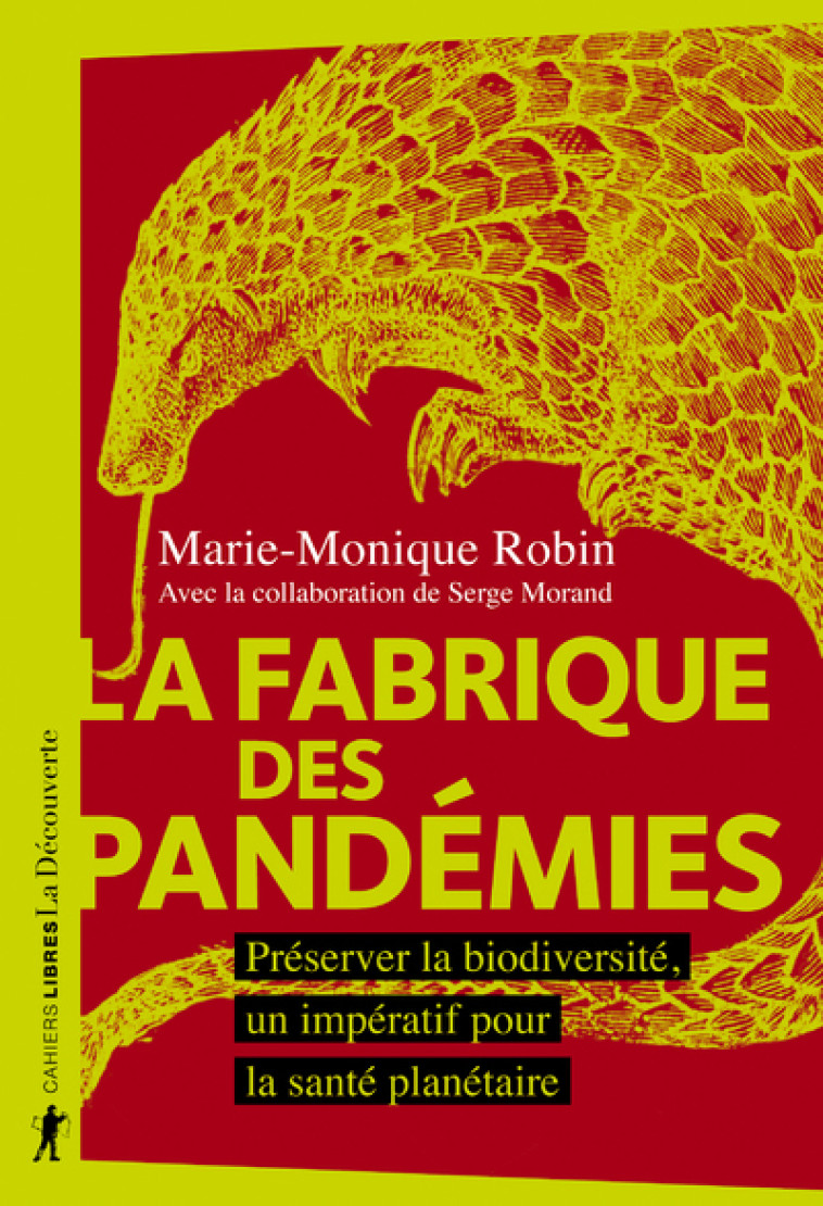 LA FABRIQUE DES PANDEMIES - PRESERVER LA BI ODIVERSITE, UN IMPERATIF POUR LA SANTE PLAN - ROBIN MARIE-MONIQUE - LA DECOUVERTE