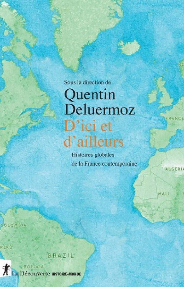 D'ICI ET D'AILLEURS - HISTOIRES GLOBALES DE LA FRANCE CONTEMPORAINE - COLLECTIF/LEWIS - LA DECOUVERTE