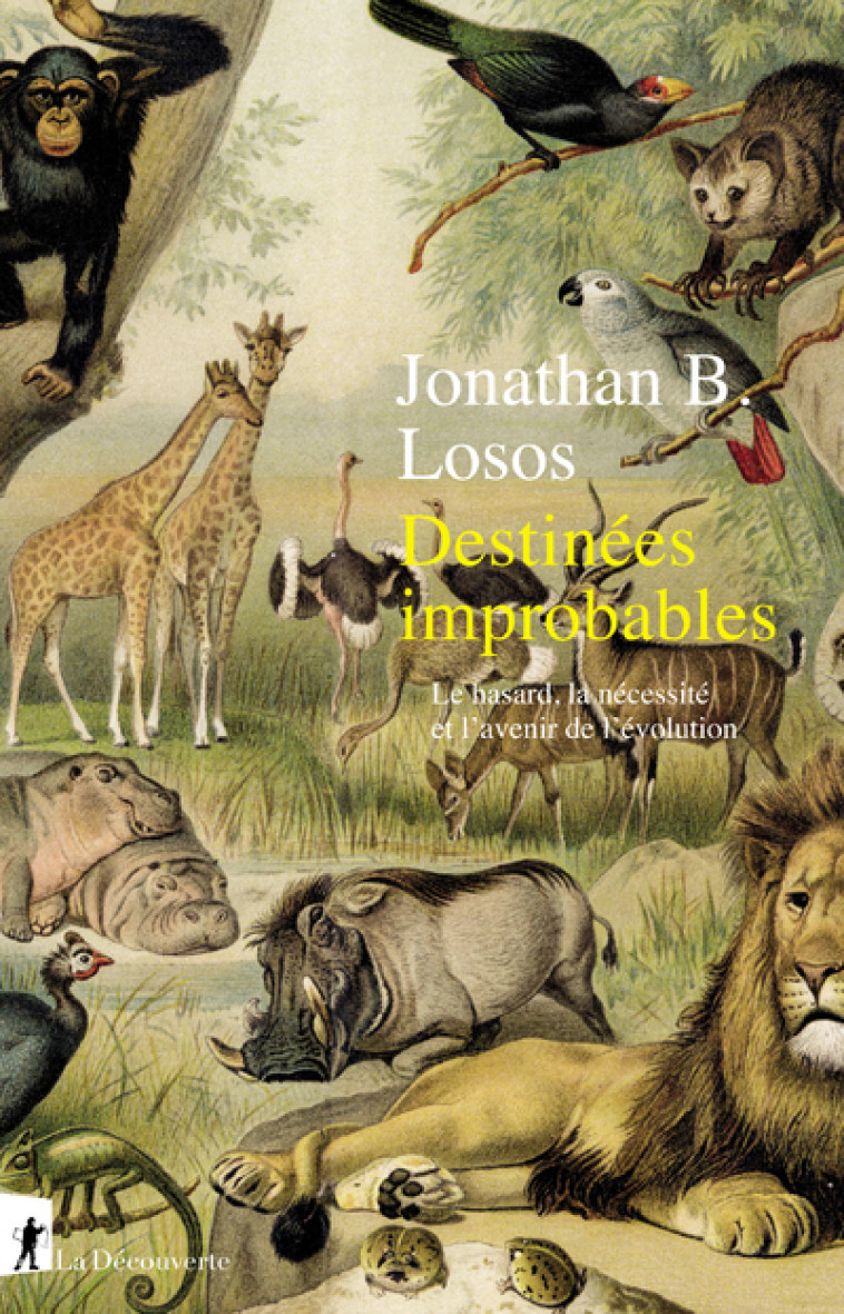 DESTINEES IMPROBABLES - LE HASARD, LA NECES SITE ET L'AVENIR DE L'EVOLUTION - LOSOS JONATHAN B. - LA DECOUVERTE