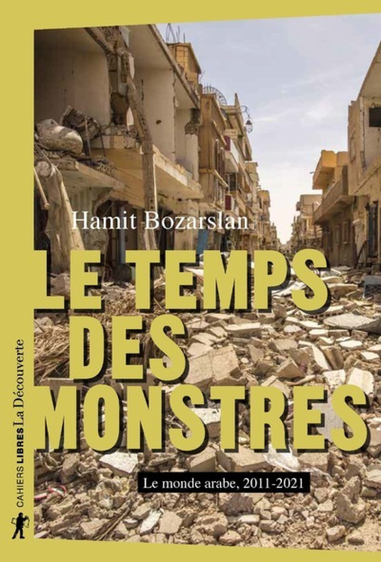 LE TEMPS DES MONSTRES : LE MONDE ARABE, 2010-2021 - BOZARSLAN HAMIT - LA DECOUVERTE