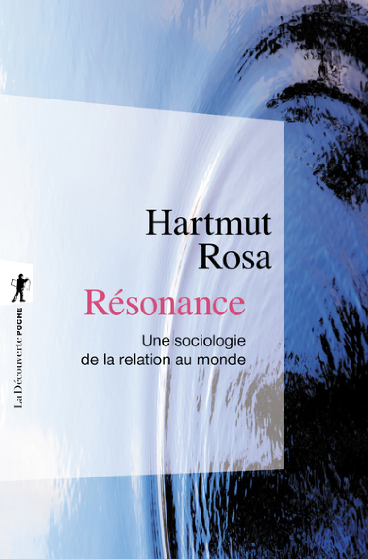 RESONANCE - UNE SOCIOLOGIE DE LA RELATION A U MODE - ROSA HARTMUT - LA DECOUVERTE