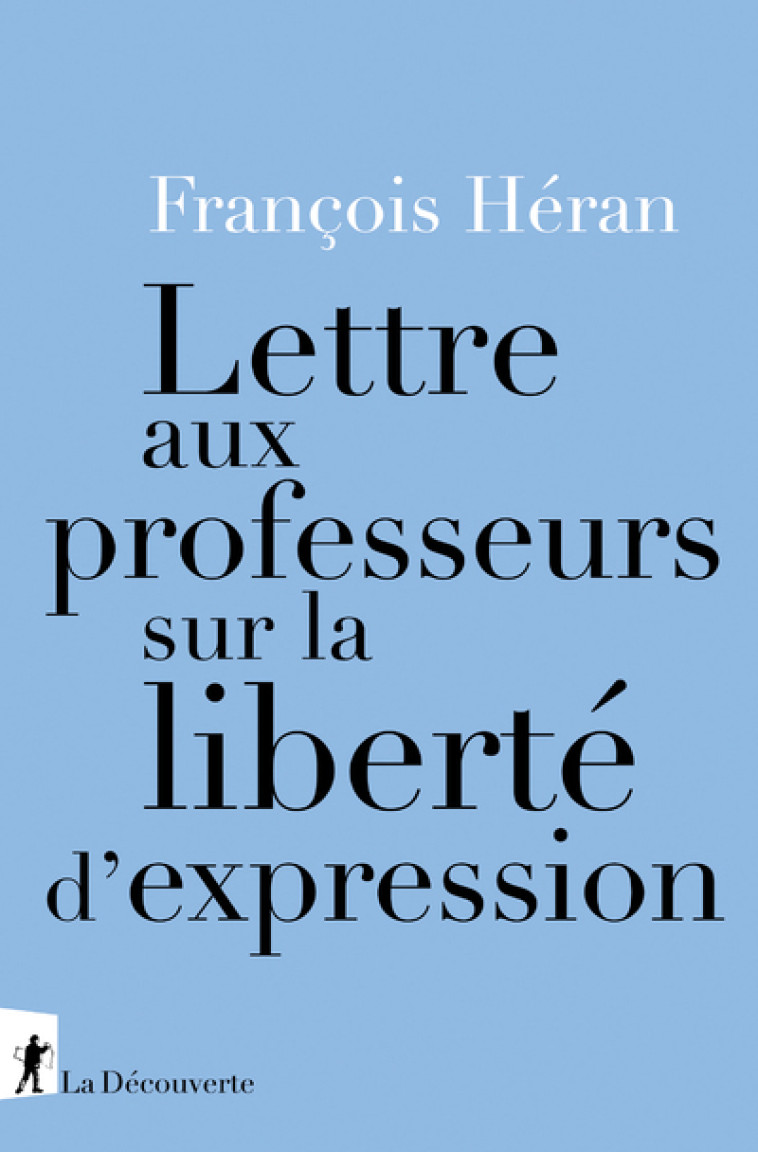 LETTRE AUX PROFESSEURS SUR LA LIBERTE D'EXP RESSION - HERAN FRANCOIS - LA DECOUVERTE