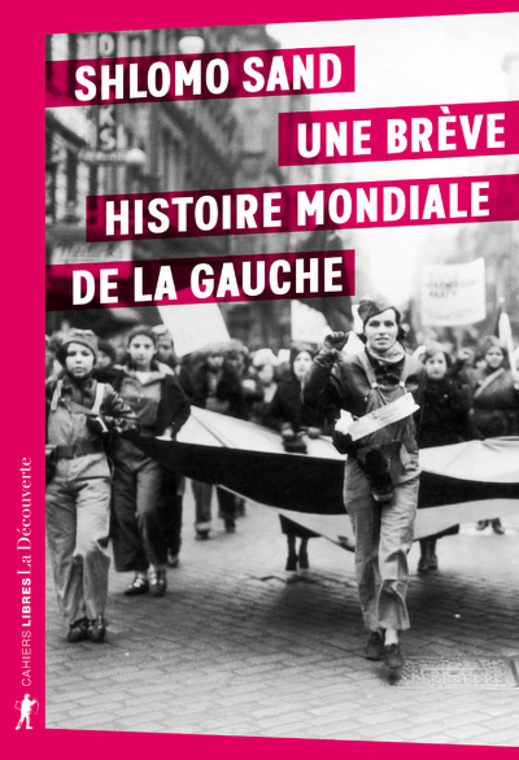 UNE BREVE HISTOIRE MONDIALE DE LA GAUCHE - SAND SHLOMO - LA DECOUVERTE