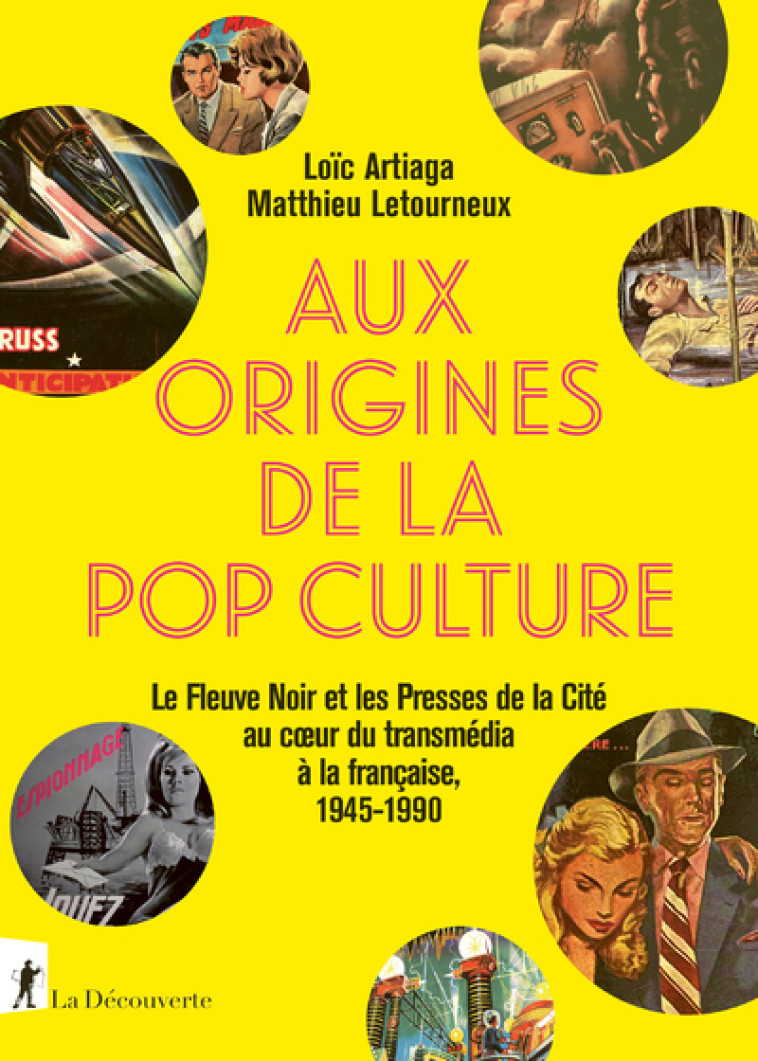 AUX ORIGINES DE LA POP CULTURE - ARTIAGA/LETOURNEUX - LA DECOUVERTE