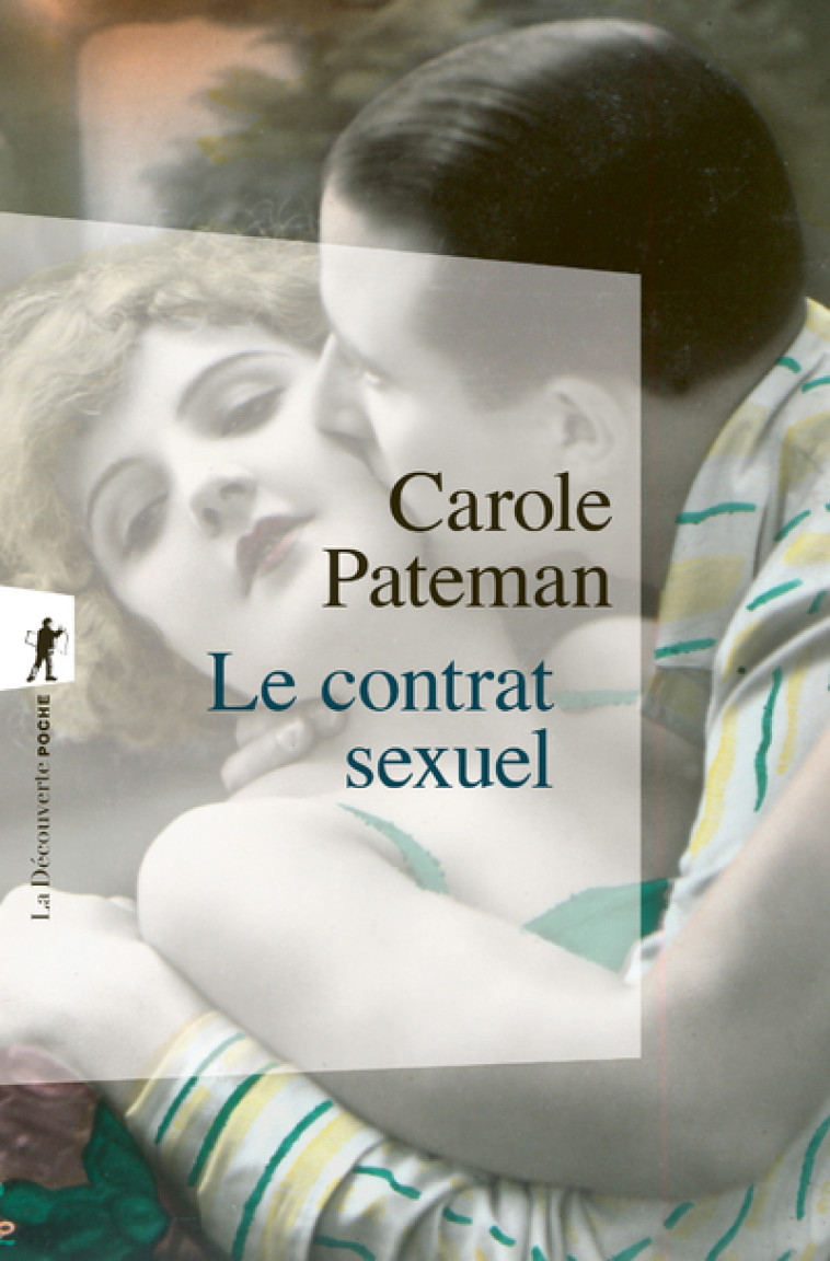 LE CONTRAT SEXUEL - PATEMAN CAROLE - LA DECOUVERTE