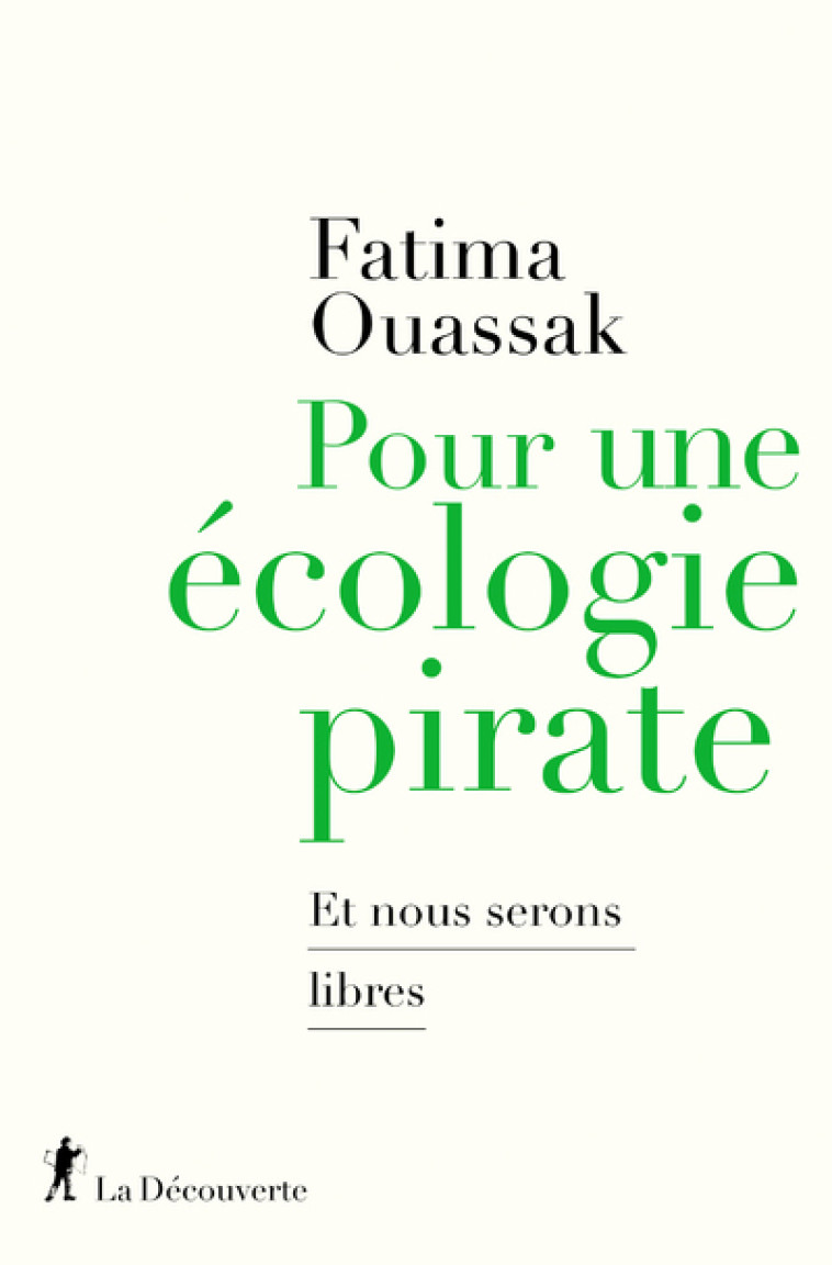 POUR UNE ECOLOGIE PIRATE - ET NOUS SERONS LIBRES - OUASSAK FATIMA - LA DECOUVERTE