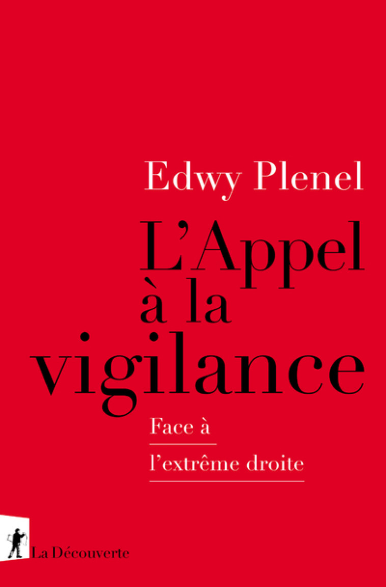 L'APPEL A LA VIGILANCE - FACE A L'EXTREME DROITE - PLENEL EDWY - LA DECOUVERTE