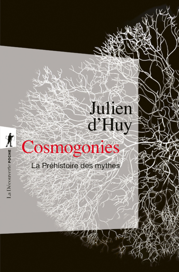 COSMOGONIES - LA PREHISTOIRE DES MYTHES - HUY JULIEN D' - LA DECOUVERTE