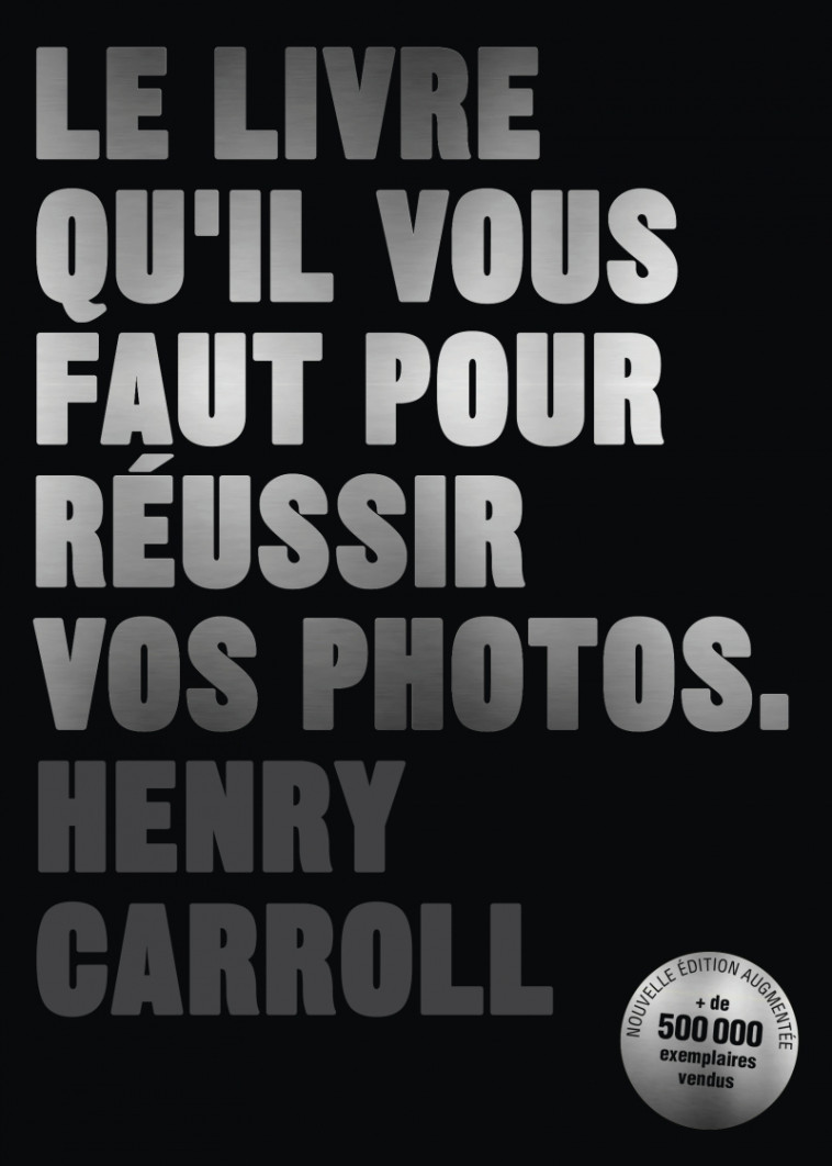 LE LIVRE QU'IL VOUS FAUT POUR REUSSIR VOS PHOTOS - CARROLL HENRY - PYRAMYD