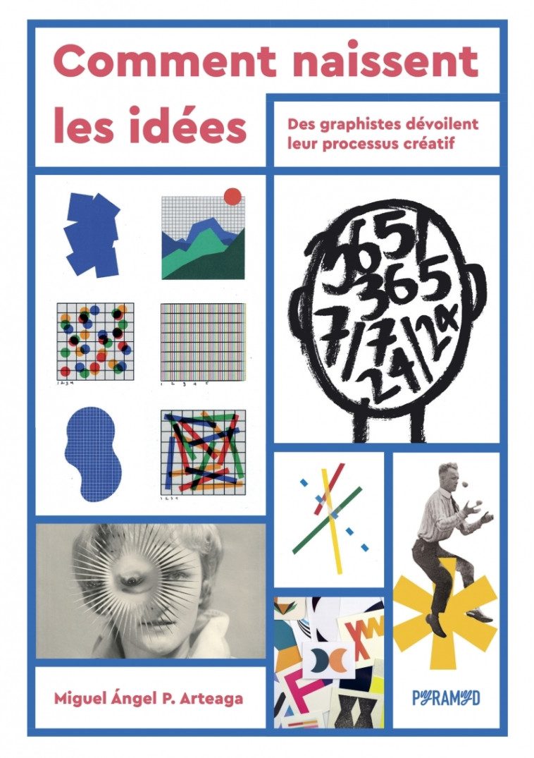 COMMENT NAISSENT LES IDEES - DES GRAPHISTES DEVOILENT LEUR PROCESSUS CREATIF - ANGEL PEREZ ARTEAGA - PYRAMYD