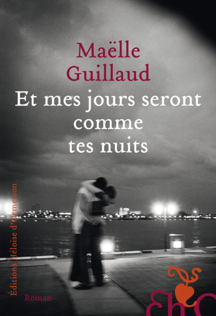 ET MES JOURS SERONT COMME TES NUITS - GUILLAUD MAELLE - H D ORMESSON