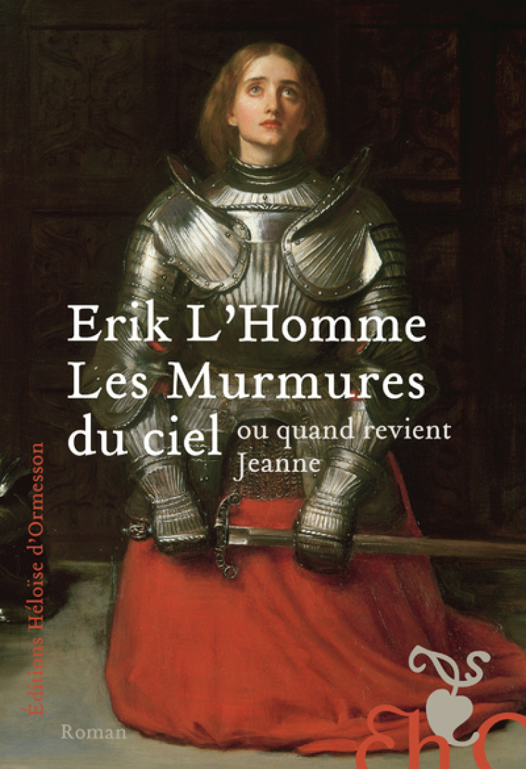 LES MURMURES DU CIEL - OU QUAND REVIENT JEANNE - L'HOMME ERIK - H D ORMESSON