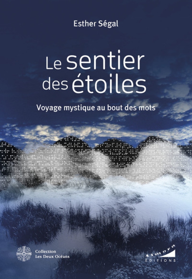 LE SENTIER DES ETOILES - VOYAGE MYSTIQUE AU BOUT DES MOTS - SEGAL ESTHER - DEUX OCEANS