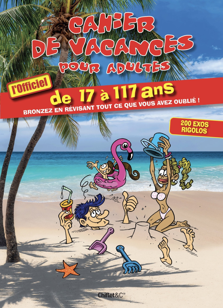 CAHIER DE VACANCES POUR ADULTES - L'OFFICIEL - DE 17 ANS A 117 ANS - COLLECTIF - CHIFLET