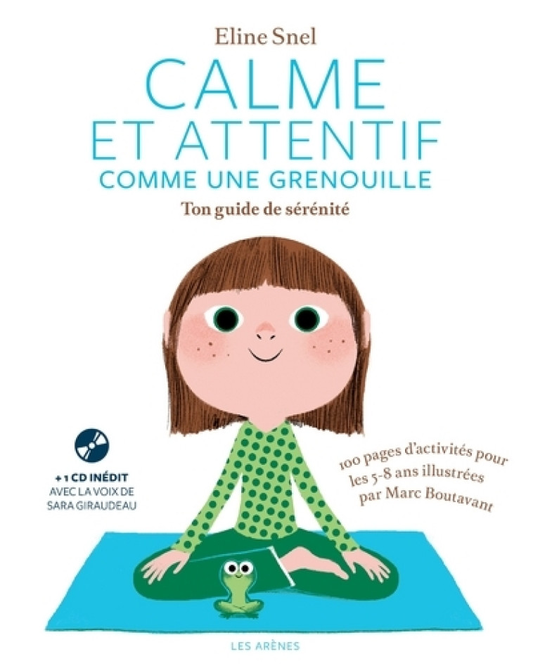 CALME ET ATTENTIF COMME UNE GRENOUILLE, TON GUIDE DE SERENITE - SNEL/GAUDRAT - ARENES