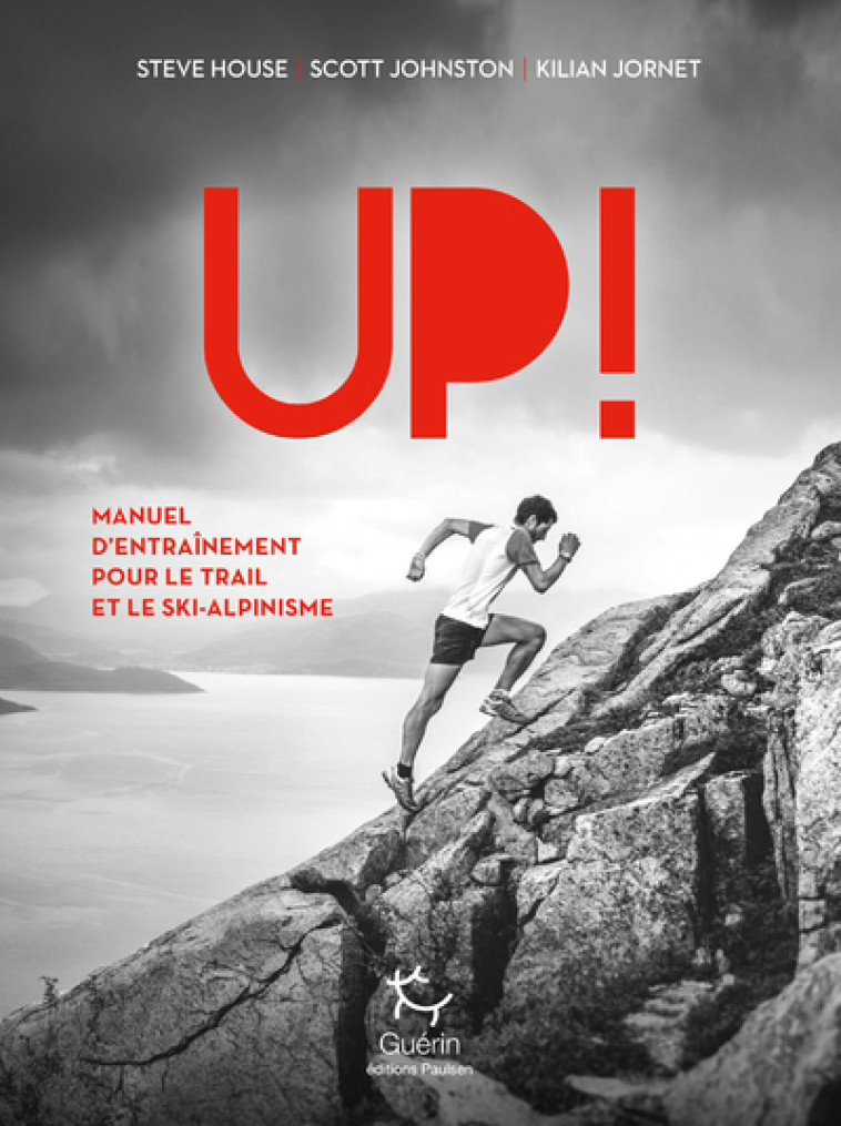 UP ! MANUEL D'ENTRAINEMENT POUR LE TRAIL ET LE SKI-ALPINISME - HOUSE/JOHNSTON - PAULSEN GUERIN