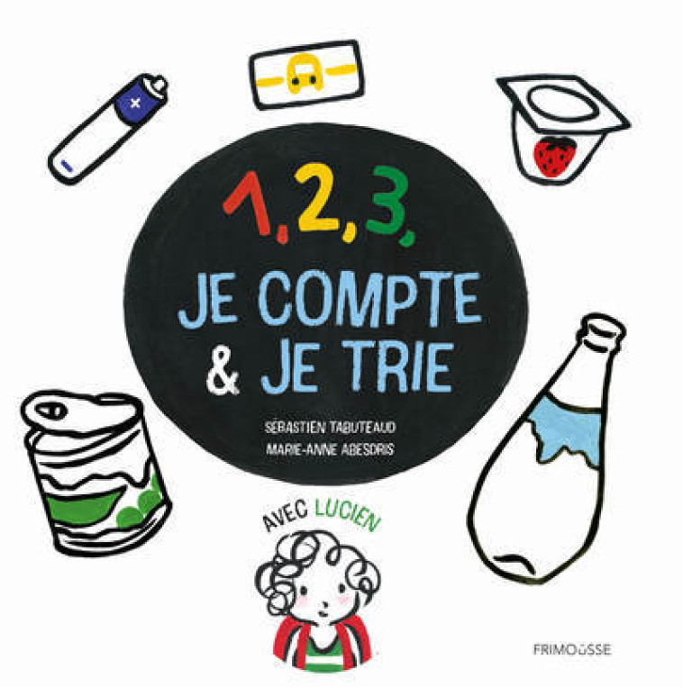 1, 2, 3, JE COMPTE & JE TRIE AVEC LUCIEN - TABUTEAUD/ABESDRIS - FRIMOUSSE