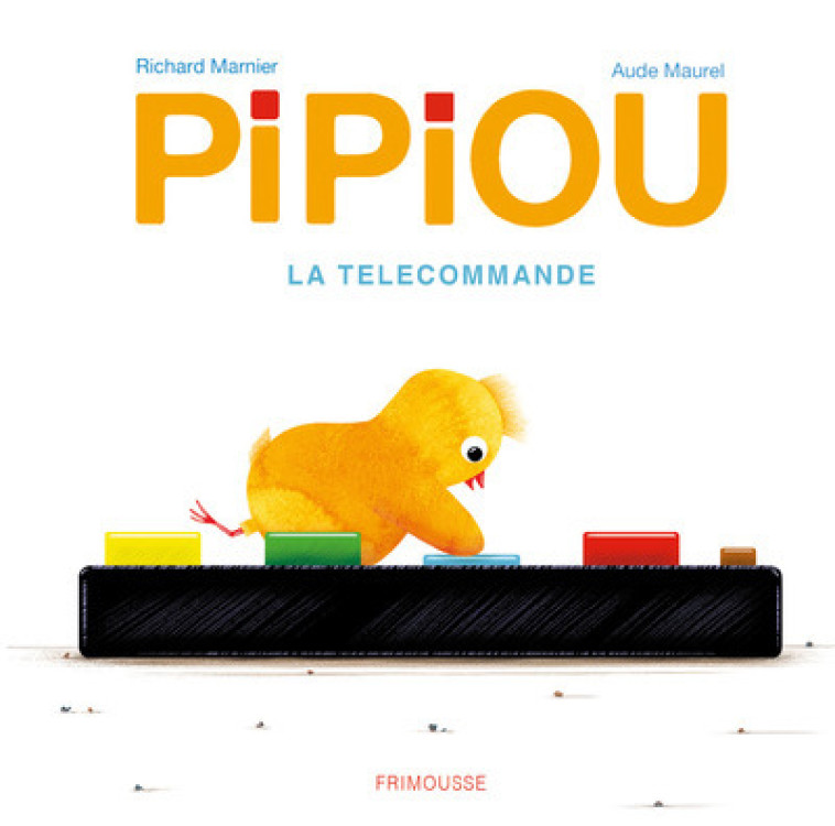 PIPIOU-LA TELECOMMANDE - MARNIER/MAUREL - FRIMOUSSE