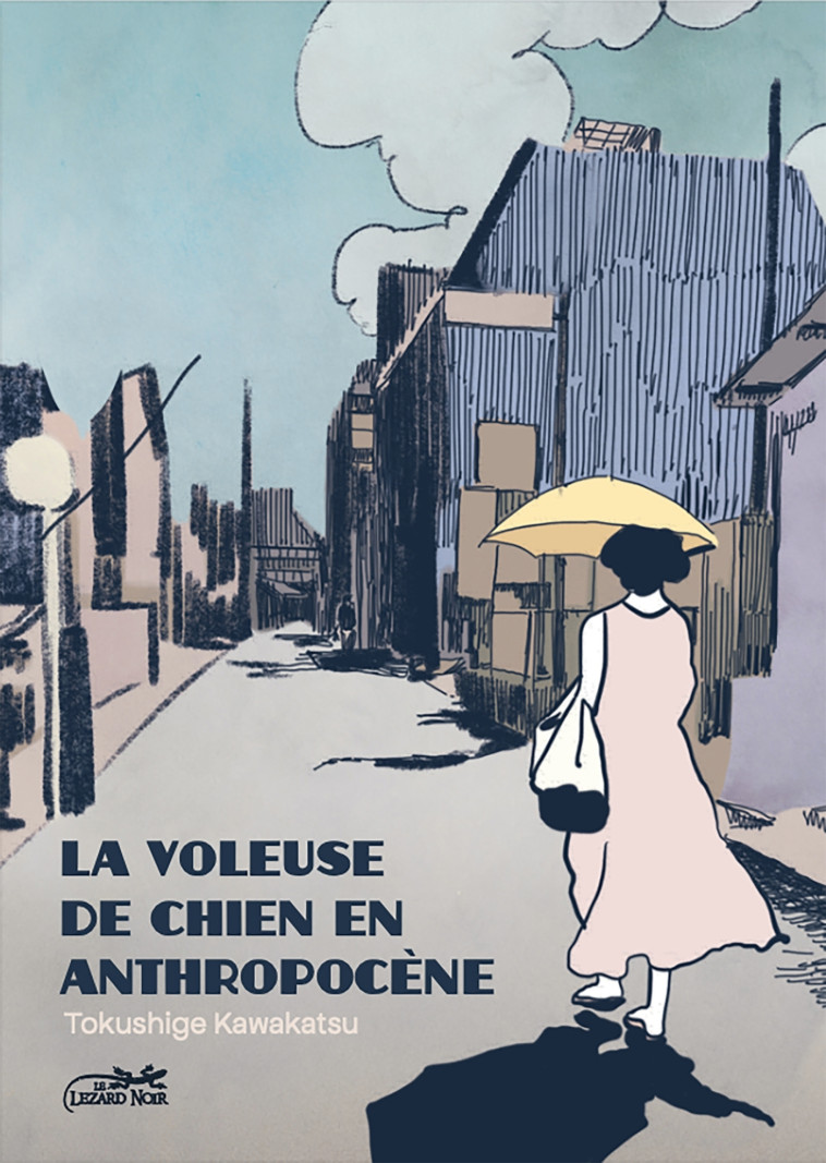 LA VOLEUSE DE CHIENS DE L'ANTHROPOCENE - KAWAKATSU TOKUSHIGE - LEZARD NOIR