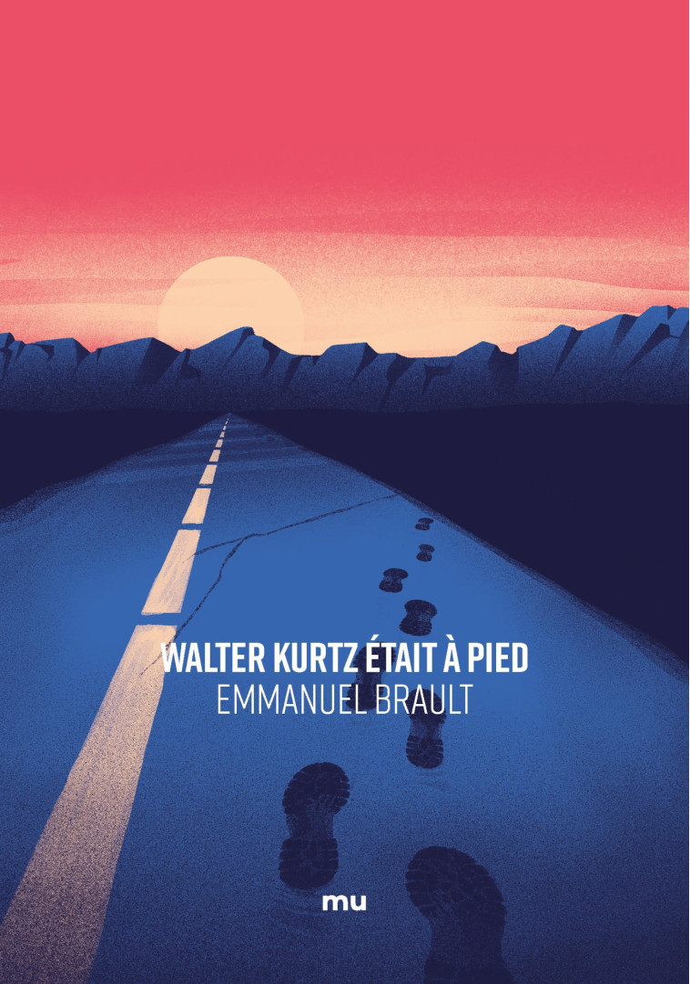 WALTER KURTZ ETAIT A PIED - BRAULT EMMANUEL - MNEMOS